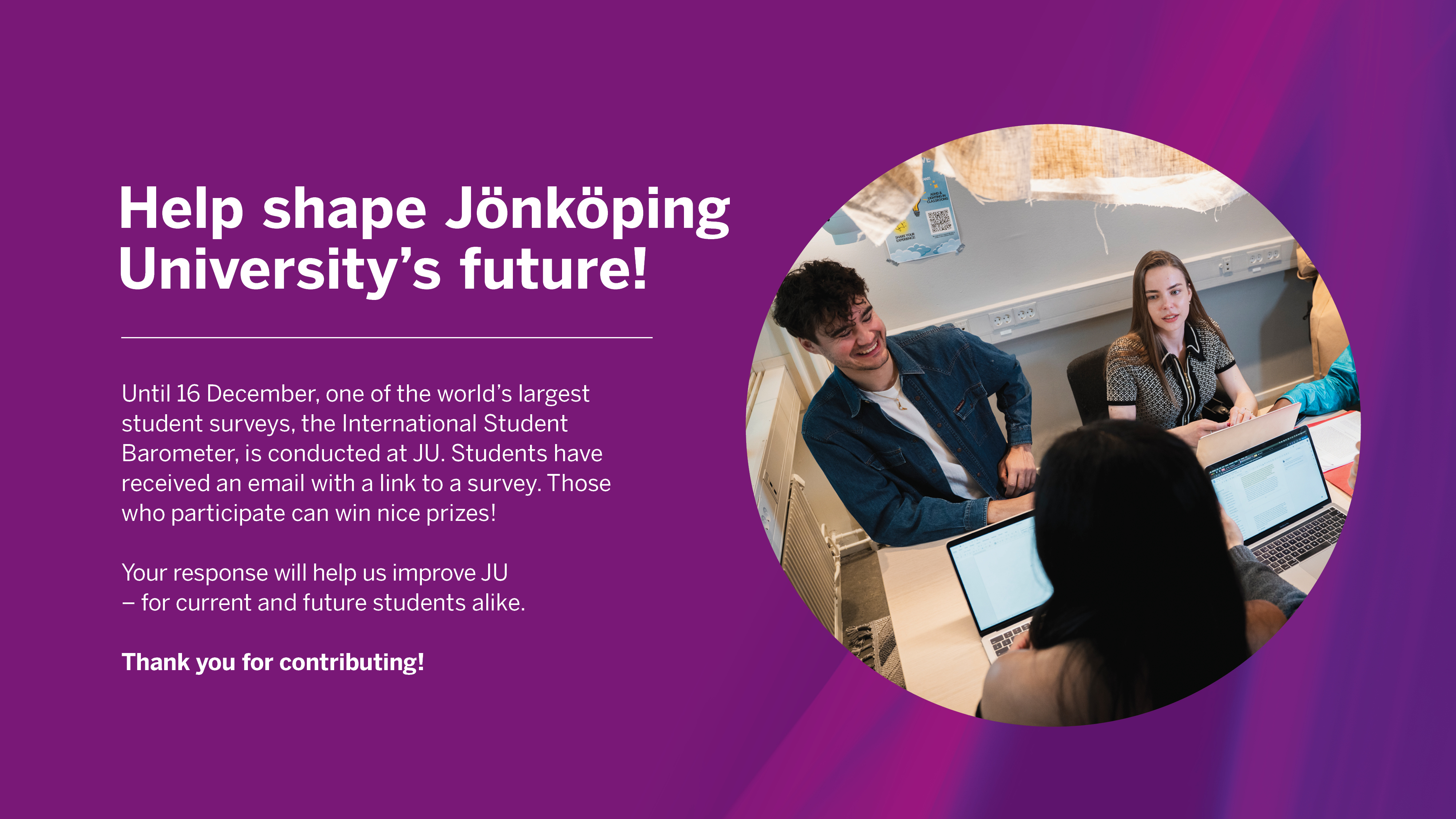 Don't miss the chance to influence JU's future