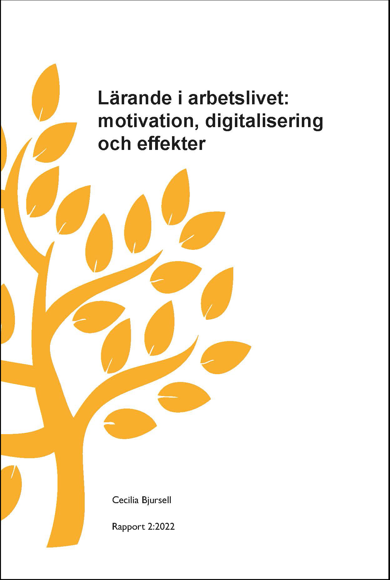 Lärande i arbetslivet – motivation, digitalisering och effekter, Encell rapport 2:2022, Cecilia Bjursell. 